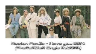 Video thumbnail of "Neoton Família - I love you 2K14 (TheReMiXeR Single ReWORK)"