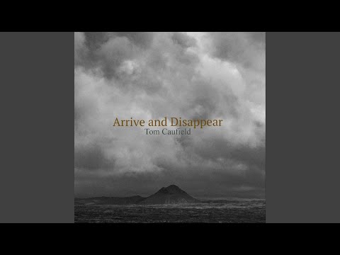 Tom Caufield - Arrive and Disappear