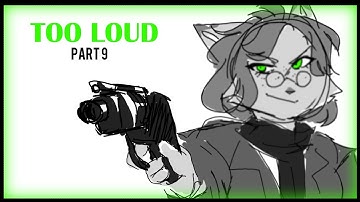 Too Loud Animatic MAP Part 9 for crispyCh0colate