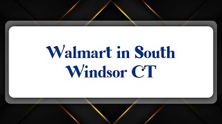 Top 10 Walmart in South Windsor, CT