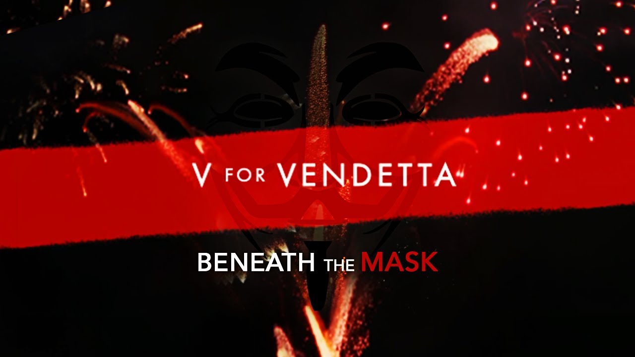 V for Vendetta — Beneath the Mask - YouTube