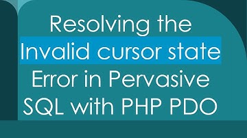 Resolving the Invalid cursor state Error in Pervasive SQL with PHP PDO