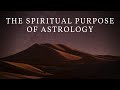 The Spiritual Purpose of Astrology