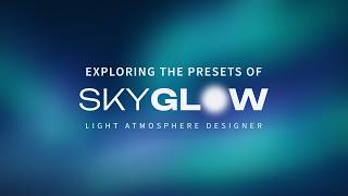 Exploring The Presets | SkyGlow: Light Atmosphere Designer