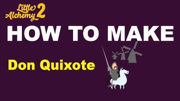 How to Make Don Quixote in Little Alchemy 2? | Step by Step Guide!
