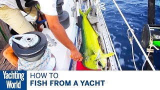 How to fish from a yacht - Yachting World Bluewater Sailing Series | Yachting World