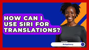 How Can I Use Siri For Translations? - Be App Savvy
