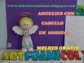 ANGELITO EN FOAMY O GOMAEVA CON CABELLO EN NUDITOS Y MOLDES