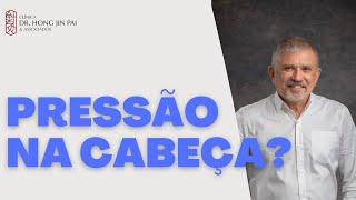 SENSAÇÃO DE PRESSÃO NA CABEÇA? O que pode ser?