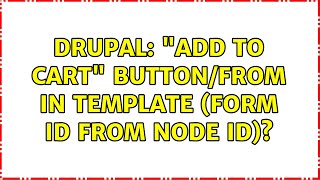 Drupal: "Add to Cart" button/from in template (form ID from Node ID)?