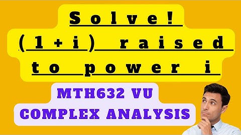 mth632 finalterm preparation | 1+i raised to power i