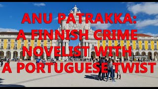 Finnish Crime Writer with a Portuguese Twist: Anu Patrakka