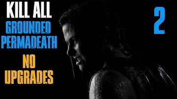 Grounded Permadeath NO UPGRADES / KILL ALL - The Last of Us Part II [Part 2]