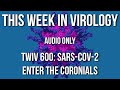 TWiV 600: SARS-CoV-2 – enter the Coronials