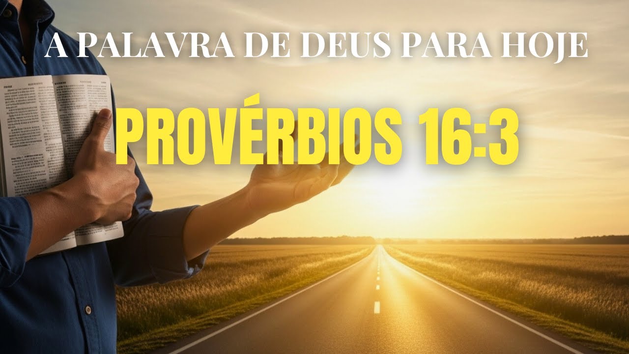 Provérbios 16:3 - Consagre Seus Planos a Deus