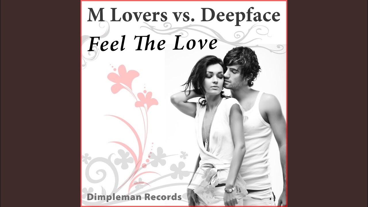 Feel Love. From lovers to lovers песня. Deepface Song. Feel the love go