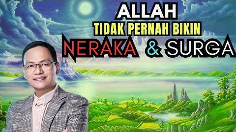 ALLAH tidak pernah bikin NERAKA dan ALLAH pula tidak pernah bikin SURGA#syaifulkarim#spiritual#doa