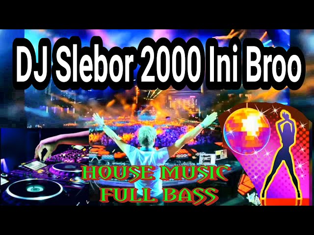 DJ Slebor 2000 Terbaik Full Bass class=