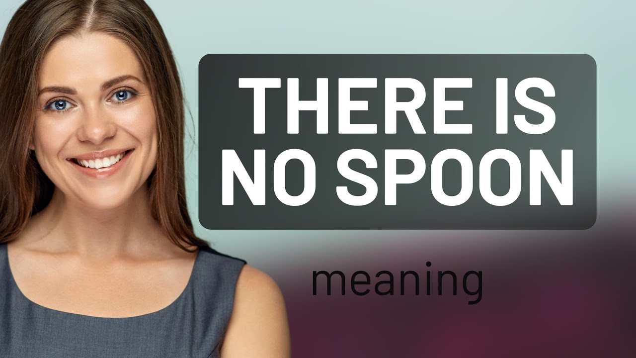 Understanding the Phrase: "There is No Spoon" - YouTube