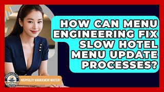 How Can Menu Engineering Fix Slow Hotel Menu Update Processes? - Hospitality Management Mastery