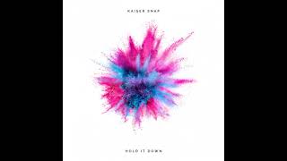 Kaiser Snap  - "Hold It Down"