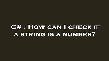 C# : How can I check if a string is a number?