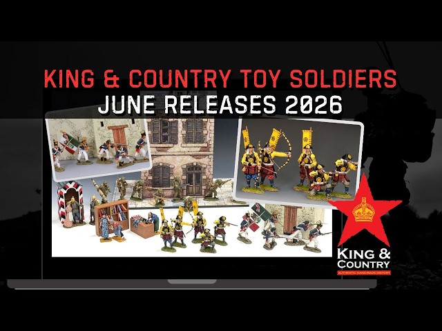 King & Country Toy Soldiers June's Releases - 2026 - YouTube