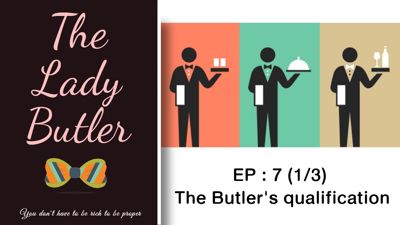 The Lady Butler EP.7 (1/3) | The Butler's qualification คุณสมบัติของ
