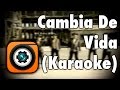 Cambia De Vida - Karaoke Los Charros De Lumaco