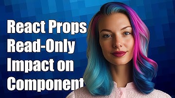 Understanding React: Why Props Are Read-Only and How It Affects Components