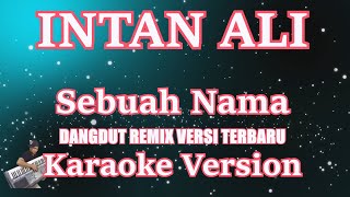[Karaoke] Sebuah Nama - Intan Ali ( KARAOKE ) Dangdut Remix Versi Terbaru