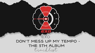 EXO - DON`T MESS UP MY TEMPO - The 5th Album (Full Album)