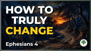 How to Put Off the Old Self Actually Change Ephesians 4