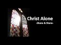 In christ alone with lyrics shane  shane