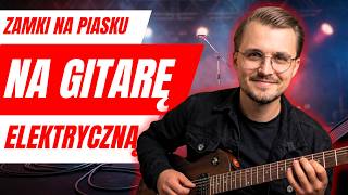 Jak Zagrać ZAMKI NA PIASKU / LADY PANK na GITARZE! Lekcja gry na gitarze elektrycznej - Szkoła Rocka