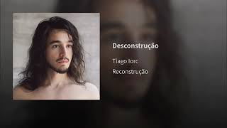 Tiago Iorc - Desconstrução