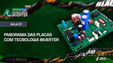 AULA 1 – Panorama das Placas com Tecnologia Inverter