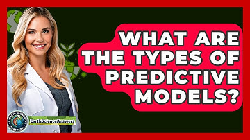 What Are The Types Of Predictive Models? - Earth Science Answers