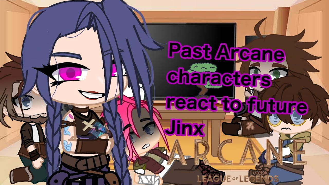 Past Arcane Characters react to Jinx
