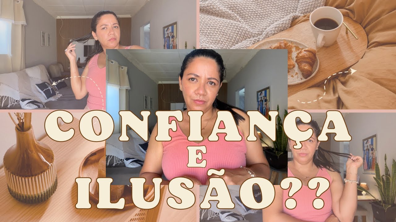 confiança e ilusão: tudo que você precisa pra realizar tudo que você quiser em sua vida