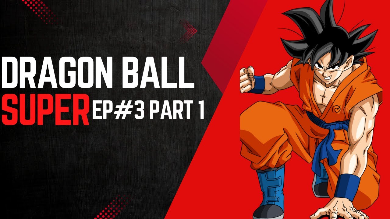 Dragon Ball super episode #3 Part 1
