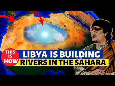 The Gaddafi Project How Libya Built Large Rivers In The SAHARA  The Gaddafi Project How Libya Built Large Rivers In The SAHARA