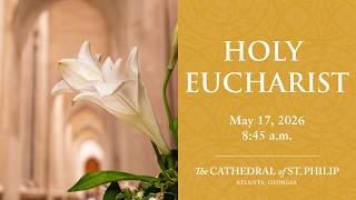 Holy Eucharist on the Seventh Sunday of Easter (May 17, 2026: 8:45 a.m.)