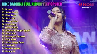 DIKE SABRINA - DOREMI - SELIR WELAS FULL ALBUM TERPOPULER 2022