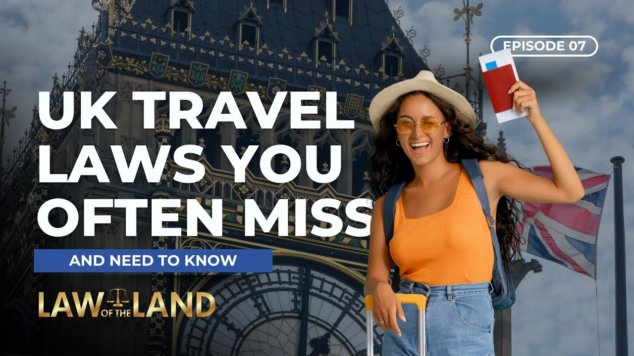 EPISODE 07: UK Travel Laws Tourists Often Miss 🇬🇧 | Law of the Land