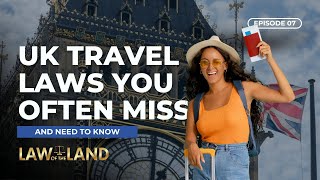 EPISODE 07 UK Travel Laws Tourists Often Miss Law of the Land