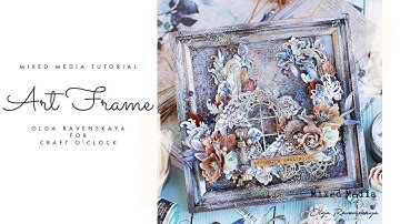 Art Frame. Mixed Media Tutorial with Craft O