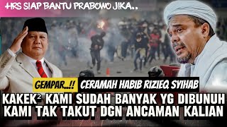 CERAMAH HABIB RIZIEQ TERBARU | KAMI TAK PERNAH TAKUT DENGNA ANCAMAN KALIAN