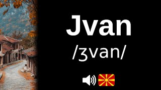 How to pronounce 'Jvan' (CORRECTLY!) screenshot 5