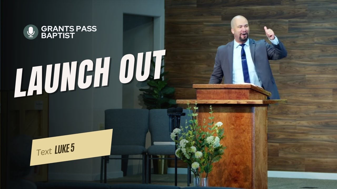 Launch Out! — Luke 5:1-11 — sermon video from Grants Pass Baptist Church